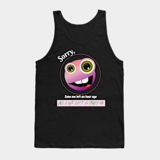 Sorry all I got left is Crazy Me Tank Top